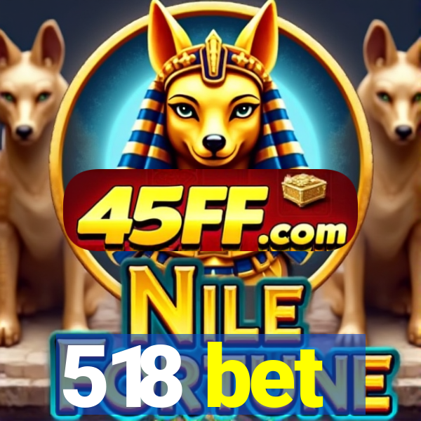 518 bet